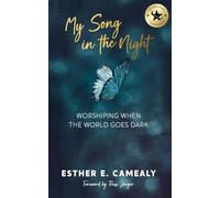 My Song in the Night: Worshiping When the World Goes Dark