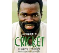 My Song Shall Be Cricket: The Autobiography of Franklyn Stephenson