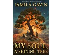 My Soul, A Shining Tree: An epic First World War historical story of courage and friendship, new for 2025 and perfect for kids aged 9-12