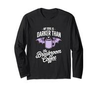 My Soul Darker Than Breakroom Coffee Quote Corporate Goth Long Sleeve T-Shirt