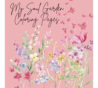 My Soul Garden Coloring Pages: Coloring pages for adults