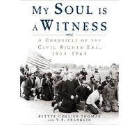 My Soul Is a Witness: A Chronology of the Civil Rights Era 1954-1965