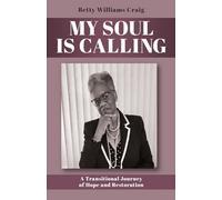 My Soul Is Calling: A Transitional Journey of Hope and Restoration: 0