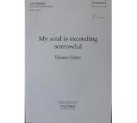 [(My Soul is Exceeding Sorrowful: Vocal Score)] [Author: Eleanor Daley] published on (October, 2003)