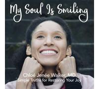 My Soul Is Smiling: Simple Truths for Restoring your Joy
