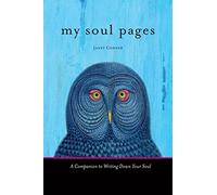 My Soul Pages: A Companion to Writing Down Your Soul (Spiritual Awakening Journal for Practicing the Philosophy and Religion of the True Self)