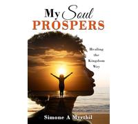 MY SOUL PROSPERS: HEALING THE KINGDOM WAY
