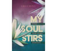 My Soul Stirs: Poems, Short Stories, Journaling