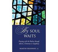 My Soul Waits: Praying with the Psalms through Advent, Christmas & Epiphany