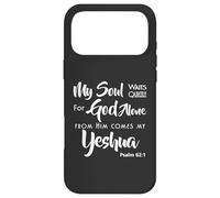 My Soul Waits Quietly For God Alone From Him Comes My Yeshua Case for iPhone 17 Pro Max