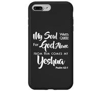 My Soul Waits Quietly For God Alone From Him Comes My Yeshua Case for iPhone 7 Plus/8 Plus