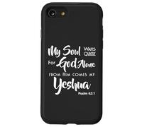 My Soul Waits Quietly For God Alone From Him Comes My Yeshua Case for iPhone SE (2020) / 7/8
