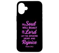 My Soul Will Boast In The Lord Psalm 34:2 Bible Scripture Case for iPhone 16 Plus