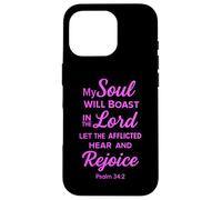 My Soul Will Boast In The Lord Psalm 34:2 Bible Scripture Case for iPhone 16 Pro