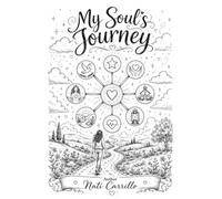 My Soul's Journey: Why Are You Here, What You Came to Learn, and How to Live It with Joy