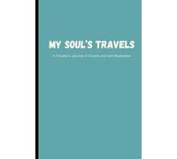 My Soul's Travels: A Traveler’s Journal of Growth and Self-Realization