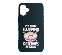 My Soup Slurping Deserves An Award Funny Ramen Noodle Soup Case for iPhone 16 Plus