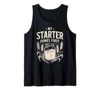 My Sourdough Starter Comes First Funny Baking Bread Tank Top