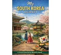 My South Korea Journey: A Travel Journal & Memory Book
