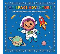 My Space Adventure Coloring Book for Kids: A Bold and Easy Space Coloring Book for Little Explorers Ages 3-8