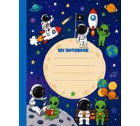My Space Adventure Notebook: A Fun Journal For Dreamers , Explorers & Future Astronauts For Kids | 110 Pages, 7.5 x 9.25"