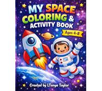 MY SPACE COLORING &ACTIVITY BOOK Ages 4-8