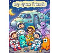 My Space Friends: Space Coloring Book for Kids Ages 4-8: Fun Aliens, Astronauts, Rockets, and Planets.