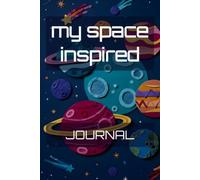 My Space Inspired Journal: A themed writing and activity book designed to foster daily, reflective and creative journaling. 6"x9". Ages 7+