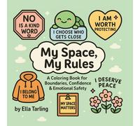 My Space, My Rules - A Bold & Kind Coloring Book for Kids & Teens: 40 Empowering SEL Pages to Build Boundaries, Confidence & Emotional Safety