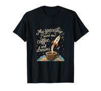 My Spaceship Runs on Coffee and Dreams Rocket Art T-Shirt