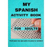 My spanish activity book for adults "Fácil para tus ojos pero no para tu cerebro!": (90 Plus Puzzles: Sudoku, Word Search and Crossword) (Spanish Edition)