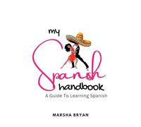 my Spanish Handbook: A Guide To Learning The Language