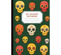 My Spanish Notebook: Day of the Dead Sugar Skull Composition Book for Language Learning and Practice - 7x10 - 120 Pages