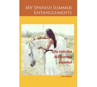 My Spanish Summer Entanglements: Mis enredos del verano español | Spanish Summer Entanglements | 6 x 9 inch 185 pages | Young Adults | Romance