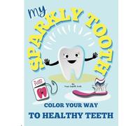 My Sparkly Tooth: Color Your Way to Healthy Teeth