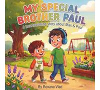 My Special Brother Paul: A Heartwarming Story of Max & Paul