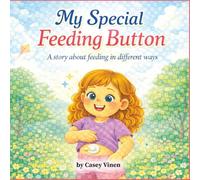 My Special Feeding Button: A story about feeding in different ways