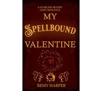 My Spellbound Valentine: A Starling Bluffs Bewitching Romance (Starling Bluffs: A Cozy Magical Romance Series)
