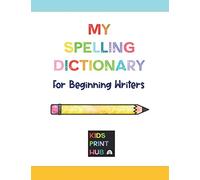 My Spelling Dictionary: for Beginning Writers