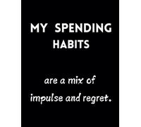 My Spending Habits Are A Mix Of Impulse And Regret.: Funny Lined Journal / Sarcastic, Motivational Slogan Notebook / Life sayings Notepad/ 8.5x11 / ... Birthday, Secret Santa or any Special Day