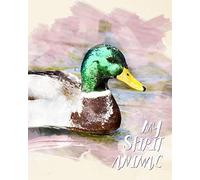 My Spirit Animal: Duck - Lined Notebook, Diary, Track, Log & Journal - Cute Gift for Kids, Teens, Men, Women (8"x10" 120 Pages)