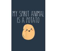 My Spirit Animal Is A Potato Funny: Journal notebook, size 6 x 9 inches, 116 Pages