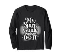 My Spirit Guide Made Me Do It Spiritual Journey - Long Sleeve T-Shirt