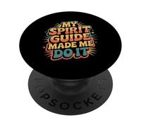 My Spirit Guide Made Me Do It Spiritual Journey - PopSockets Adhesive PopGrip