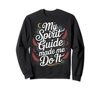 My Spirit Guide Made Me Do It Spiritual Journey - Sweatshirt