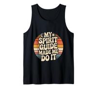 My Spirit Guide Made Me Do It Spiritual Journey - Tank Top