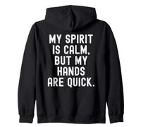 my spirit is calm but my hands are quick Wise Zip Hoodie