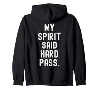 my spirit said hard pass Witty Relatable Humor Zip Hoodie