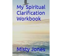 My Spiritual Clarification Workbook (My Spiritual Series Workbooks - “A journey from wounds to wisdom, led by the Holy Spirit.”)