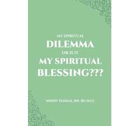 My Spiritual Dilemma or Is It My Spiritual Blessing???